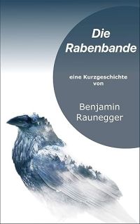 Die Rabenbande: eine Kurzgeschichte