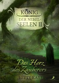 Das Herz des Zauberers: König der Nebelseelen 2