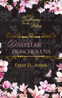 Das Feuer zwischen uns (Ein Gentleman für die Witwe 2)