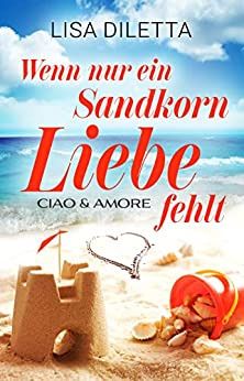 Wenn nur ein Sandkorn Liebe fehlt Wenn nur ein Sandkorn Liebe fehlt