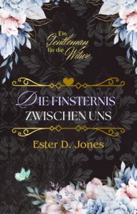 Die Finsternis zwischen uns (Ein Gentleman für die Witwe 3)