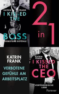 I kissed the Boss & I kissed the CEO: Boss-Romance Band 1 + 2 im Bundle | Verführerische Liebe und verbotene Gefühle